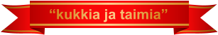“kukkia ja taimia”
